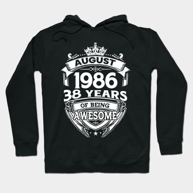 August 1986 38 Years Of Being Awesome 38th Birthday Hoodie by Gadsengarland.Art